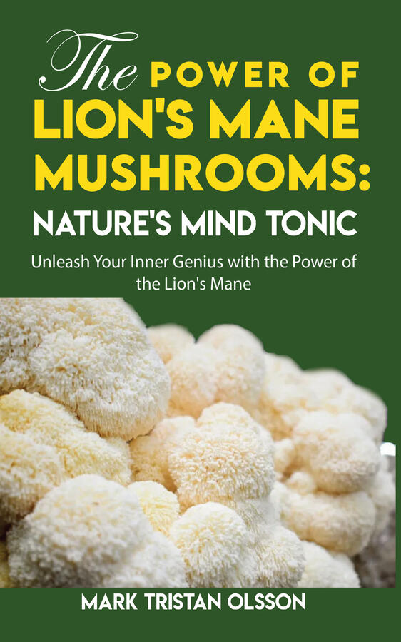 The Power of Lions Mane Mushrooms, Natures Mind Tonic.