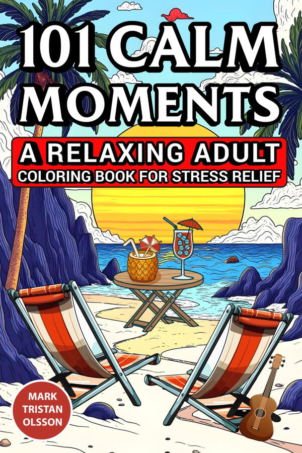 101 Calm Moments: A Relaxing Adult Coloring Book for Stress Relief